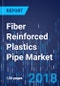 Fiber Reinforced Plastics Pipe Market by Process, by Type, by Application, by Geography - Global Market Size, Share, Development, Growth, and Demand Forecast, 2016-2023 - Product Thumbnail Image