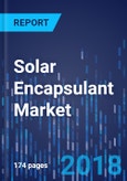 Solar Encapsulant Market by Material, by Technology, by Application, by Geography - Global Market Size, Share, Development, Growth, and Demand Forecast, 2013-2023- Product Image