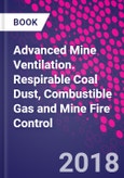 Advanced Mine Ventilation. Respirable Coal Dust, Combustible Gas and Mine Fire Control- Product Image