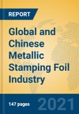 Global and Chinese Metallic Stamping Foil Industry, 2021 Market Research Report- Product Image
