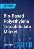 Bio-Based Polyethylene Terephthalate Market by Application, by Industry, by Geography - Global Market Size, Share, Development, Growth, and Demand Forecast, 2013-2023- Product Image