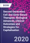 Second Generation Cell and Gene-Based Therapies. Biological Advances, Clinical Outcomes and Strategies for Capitalisation - Product Image