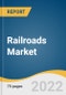 Railroads Market Size, Share & Trends Analysis Report by Type (Rail Freight, Passenger Rail), by End Use (Mining, Construction, Agriculture), by Region, and Segment Forecasts, 2022-2030 - Product Image