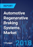 Automotive Regenerative Braking Systems Market by Storage Type, by Vehicle Type, by Geography - Global Market Size, Share, Development, Growth, and Demand Forecast, 2016-2023- Product Image