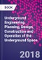 Underground Engineering. Planning, Design, Construction and Operation of the Underground Space - Product Thumbnail Image