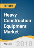 Heavy Construction Equipment Market Size, Share & Trend Analysis Report By Product, By Application, And Segment Forecasts, 2014 - 2025- Product Image