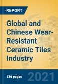 Global and Chinese Wear-Resistant Ceramic Tiles Industry, 2021 Market Research Report- Product Image