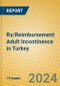 Rx/Reimbursement Adult Incontinence in Turkey - Product Image
