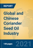 Global and Chinese Coriander Seed Oil Industry, 2021 Market Research Report- Product Image