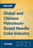 Global and Chinese Petroleum-Based Needle Coke Industry, 2021 Market Research Report- Product Image