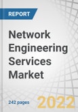Network Engineering Services Market by Service Type (Network Assessment, Network Design, Network Deployment), Transmission Mode (Wired, Wireless), Organization Size (Large Enterprises, SMEs), Vertical and Region - Global Forecast to 2027- Product Image