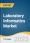 Laboratory Informatics Market Size, Share & Trends Analysis Report by Product (LIMS, ELN, SDMS, LES, EDC & CDMS, CDS, ECM), by Delivery Mode, by Component, by End Use, by Region, and Segment Forecasts, 2022-2030 - Product Thumbnail Image