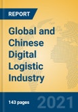 Global and Chinese Digital Logistic Industry, 2021 Market Research Report- Product Image