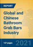 Global and Chinese Bathroom Grab Bars Industry, 2021 Market Research Report- Product Image