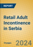 Retail Adult Incontinence in Serbia- Product Image