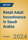 Retail Adult Incontinence in Saudi Arabia- Product Image