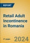Retail Adult Incontinence in Romania - Product Image
