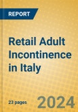 Retail Adult Incontinence in Italy- Product Image