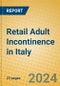 Retail Adult Incontinence in Italy - Product Image