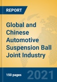 Global and Chinese Automotive Suspension Ball Joint Industry, 2021 Market Research Report- Product Image