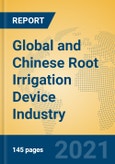 Global and Chinese Root Irrigation Device Industry, 2021 Market Research Report- Product Image