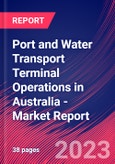 Port and Water Transport Terminal Operations in Australia - Industry Market Research Report- Product Image