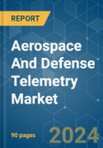 Aerospace And Defense Telemetry - Market Share Analysis, Industry Trends & Statistics, Growth Forecasts 2019 - 2029- Product Image