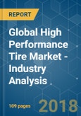 Global High Performance Tire Market - Industry Analysis, Trends, and Forecast (2018 - 2023)- Product Image