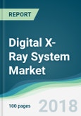 Digital X-Ray System Market - Forecasts from 2018 to 2023- Product Image