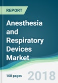 Anesthesia and Respiratory Devices Market - Forecasts from 2018 to 2023- Product Image