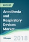 Anesthesia and Respiratory Devices Market - Forecasts from 2018 to 2023 - Product Thumbnail Image