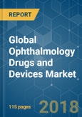 Global Ophthalmology Drugs and Devices Market - Segmented by Surgical devices, Drugs and Geography - Growth, Trends and Forecasts (2018 - 2023)- Product Image
