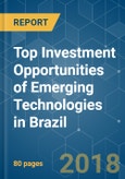 Top Investment Opportunities of Emerging Technologies in Brazil - Segmented by Mobility (Feature Phones, Smartphones), Edtech, Cloud Technology - Growth, Trends and Forecasts (2018 - 2023)- Product Image