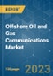 Offshore Oil and Gas Communications Market - Growth, Trends, COVID-19 Impact, and Forecasts (2023 - 2028) - Product Image
