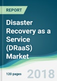 Disaster Recovery as a Service (DRaaS) Market - Forecasts from 2018 to 2023- Product Image