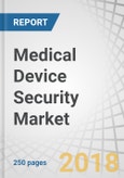 Medical Device Security Market by Solution (Encryption, Antivirus, Identity & Acess Management), Services (Professional, Managed), Type (Network Security, Endpoint Security), Device Type, End User (Healthcare Provider) - Global Forecast to 2023- Product Image