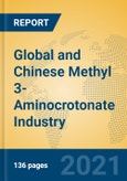 Global and Chinese Methyl 3-Aminocrotonate Industry, 2021 Market Research Report- Product Image