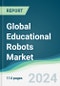 Global Educational Robots Market - Forecasts from 2024 to 2029 - Product Image
