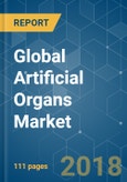 Global Artificial Organs Market - Segmented by Organ Type and Geography - Growth, Trends and Forecasts (2018 - 2023)- Product Image