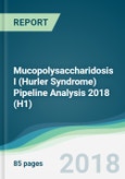 Mucopolysaccharidosis I (Hurler Syndrome) Pipeline Analysis 2018 (H1) - Focusing on Clinical Trials and Results, Drug Profiling, Patents, Collaborations, and Other Recent Developments- Product Image