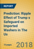 Prediction: Ripple Effect of Trump s Safeguard on Imported Washers in The Us- Product Image