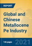 Global and Chinese Metallocene Pe Industry, 2021 Market Research Report- Product Image