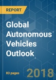 Global Autonomous Vehicles Outlook - Segmented by Vehicle Type, Geography - Outlook, Trends and Forecast (2018 - 2023)- Product Image
