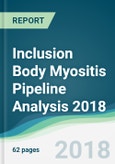 Inclusion Body Myositis Pipeline Analysis 2018 - Focusing on Clinical Trials and Results, Drug Profiling, Patents, Collaborations, and Other Recent Developments- Product Image