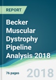 Becker Muscular Dystrophy Pipeline Analysis 2018 - Focusing on Clinical Trials and Results, Drug Profiling, Patents, Collaborations, and Other Developments- Product Image