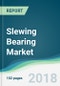 Slewing Bearing Market - Forecasts from 2018 to 2023 - Product Thumbnail Image