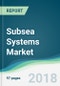 Subsea Systems Market - Forecasts from 2018 to 2023 - Product Thumbnail Image