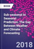 Sub-seasonal to Seasonal Prediction. The Gap Between Weather and Climate Forecasting- Product Image