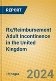 Rx/Reimbursement Adult Incontinence in the United Kingdom- Product Image