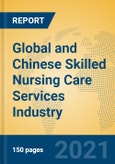 Global and Chinese Skilled Nursing Care Services Industry, 2021 Market Research Report- Product Image